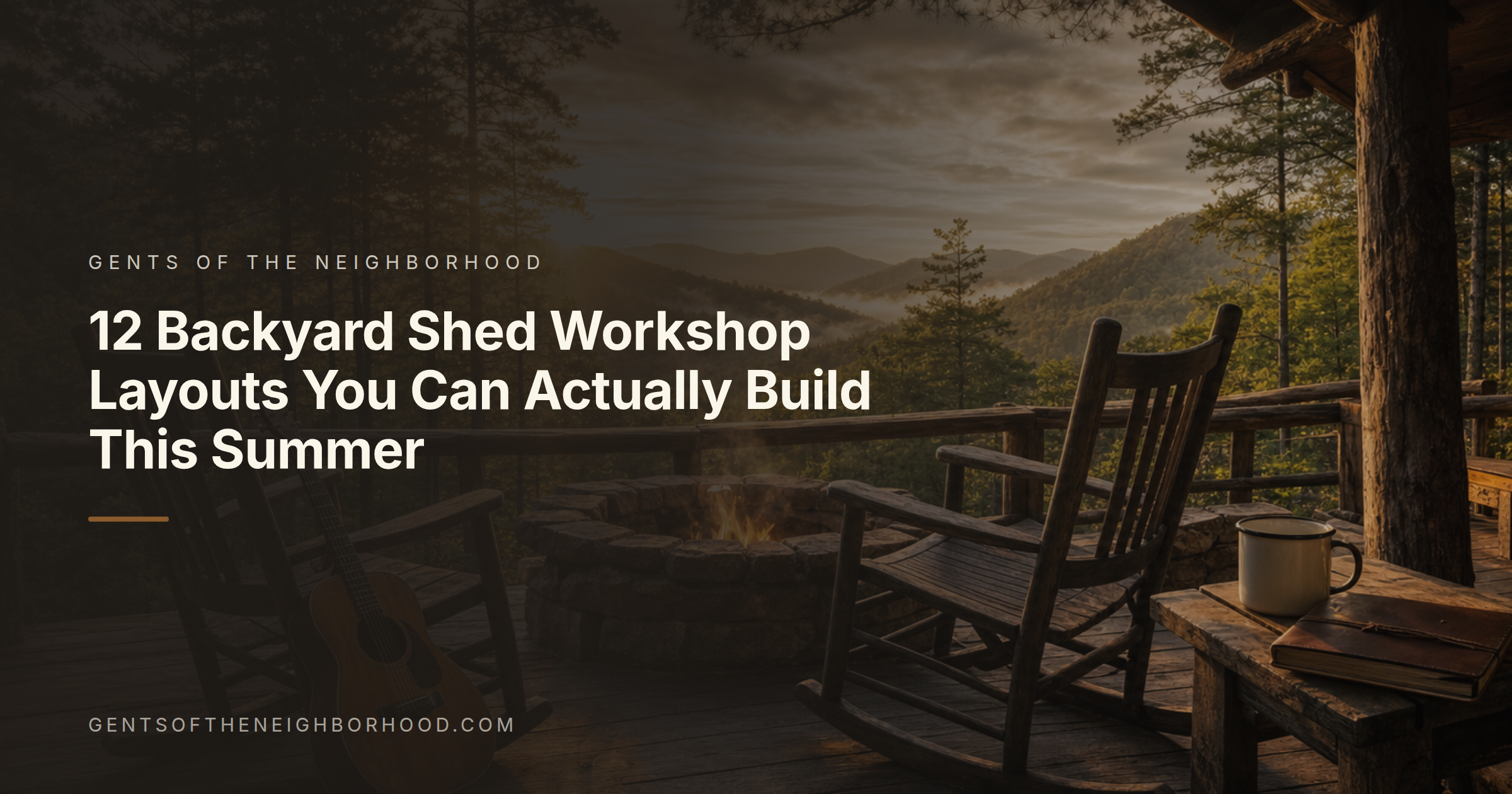 Gents of the Neighborhood branded title card for the article: 12 Backyard Shed Workshop Layouts You Can Actually Build This Summer